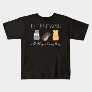 I Need All These Hamsters Kids T-Shirt